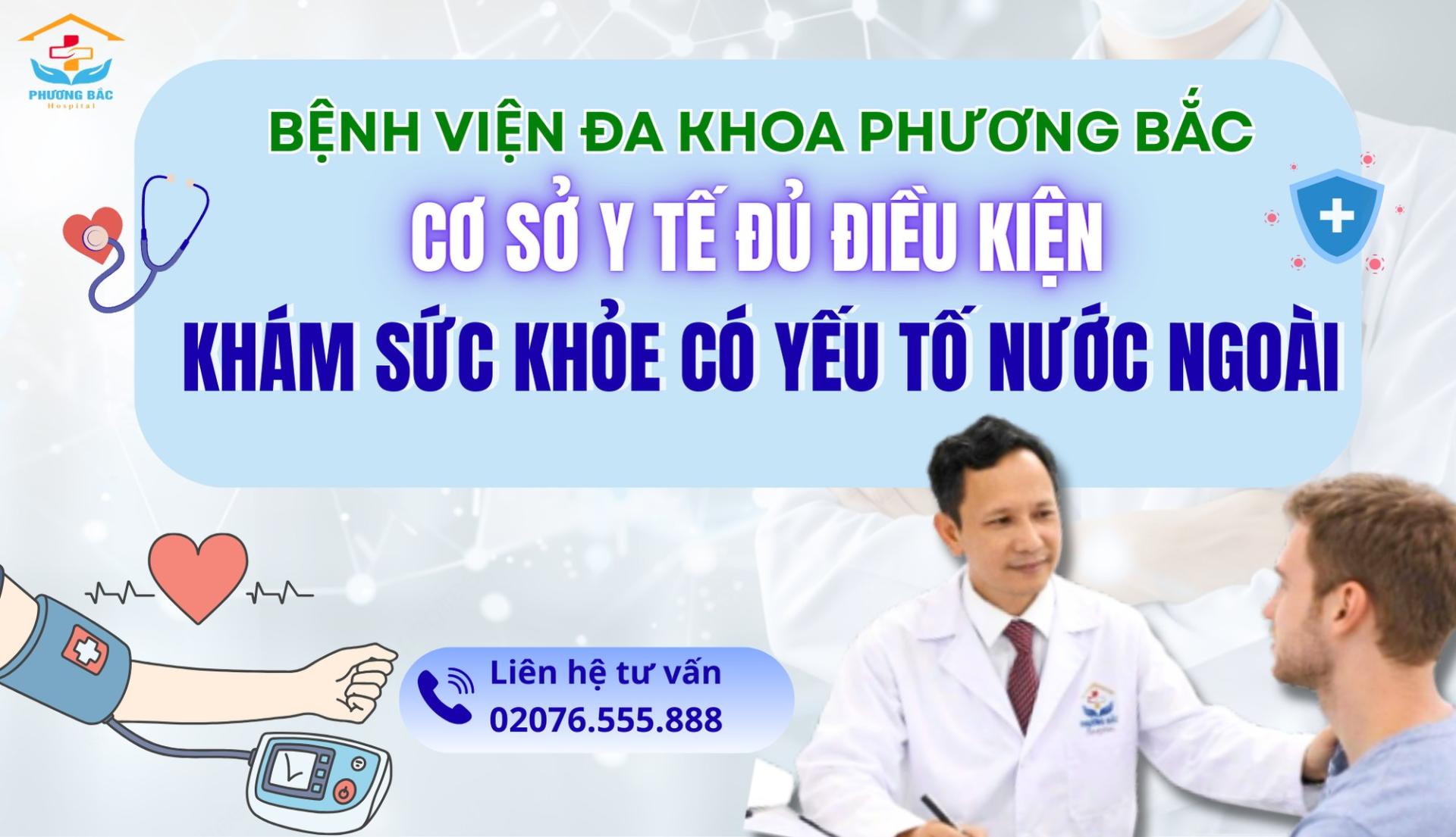 BVĐK PHƯƠNG BẮC ĐỦ ĐIỀU KIỆN KHÁM SỨC KHỎE CÓ YẾU TỐ NƯỚC NGOÀI
