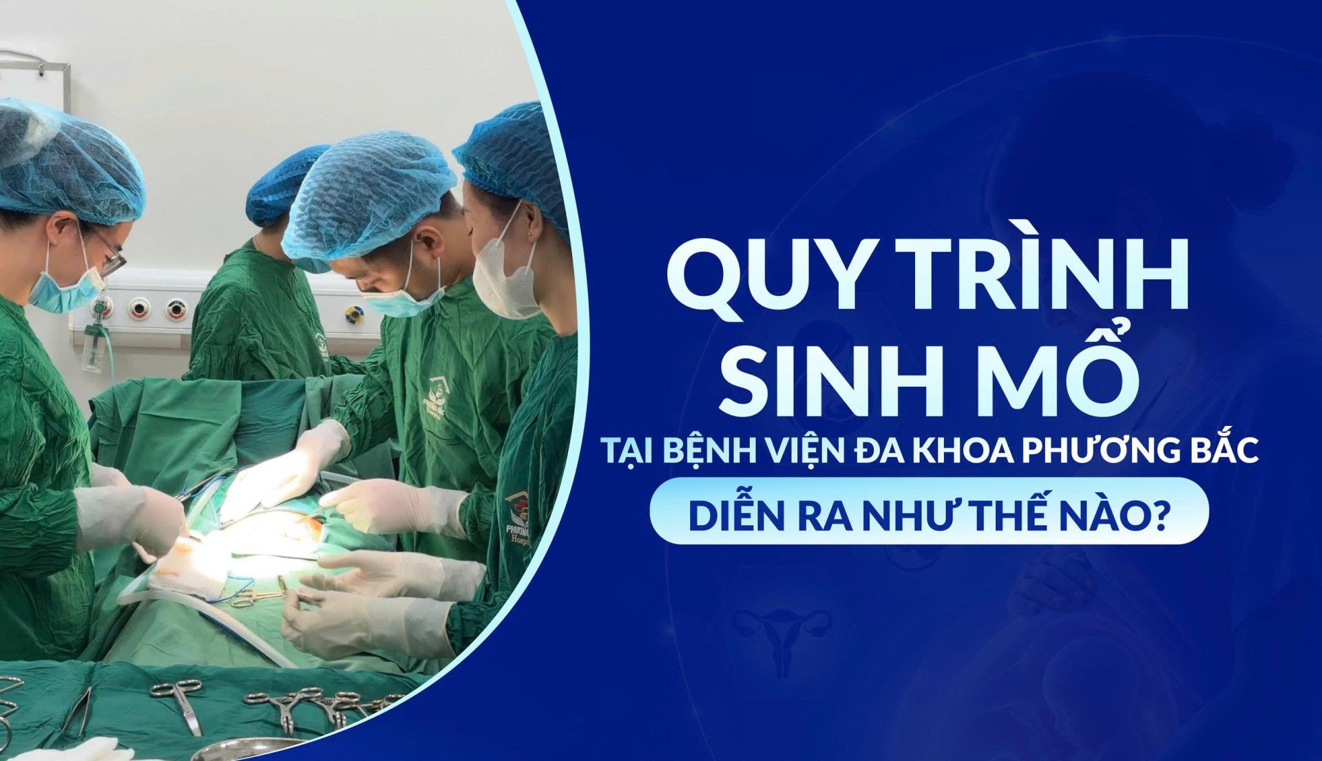 QUY TRÌNH SINH MỔ TẠI BỆNH VIỆN ĐA KHOA PHƯƠNG BẮC DIỄN RA NHƯ THẾ NÀO?