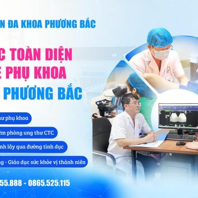 CHĂM SÓC TOÀN DIỆN SỨC KHỎE PHỤ KHOA TẠI BỆNH VIỆN ĐA KHOA PHƯƠNG BẮC