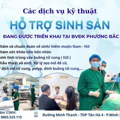 CÁC DỊCH VỤ KỸ THUẬT HỖ TRỢ SINH SẢN TẠI BVĐK PHƯƠNG BẮC